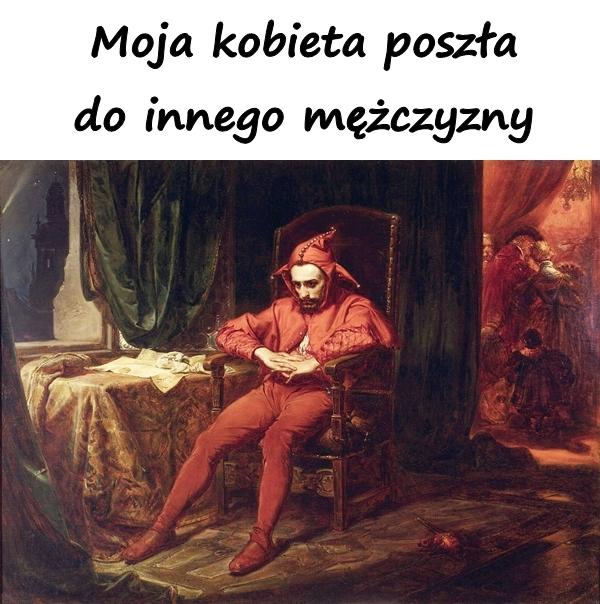 Moja kobieta poszła z innym