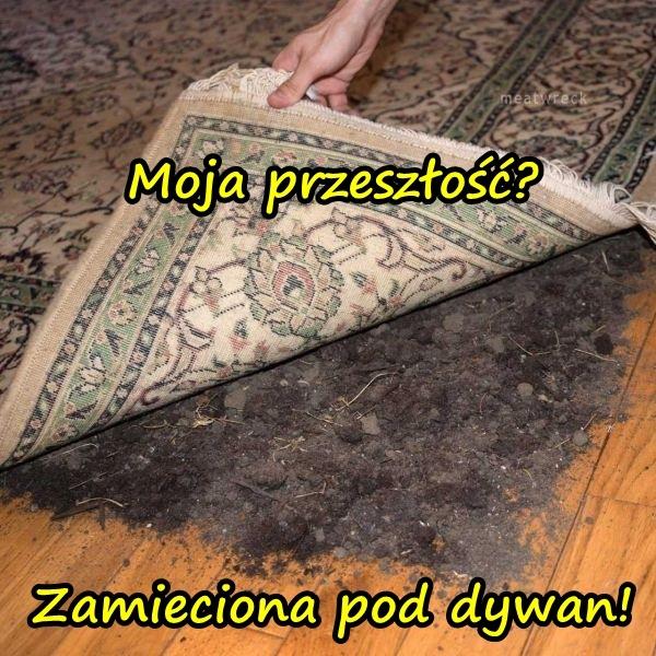 Moja przeszłość? Zamieciona pod dywan