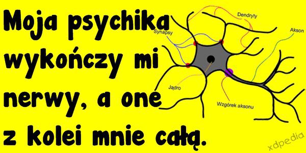 Moja psychika wykończy mi nerwy, a one z kolei mnie całą