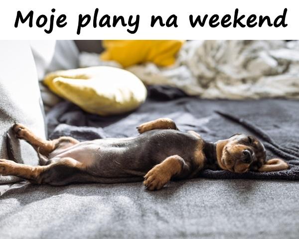 Moje plany na weekend