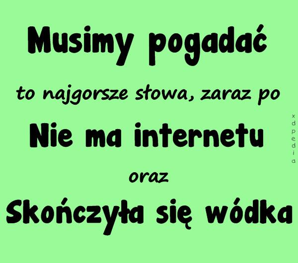 Musimy pogadać to najgorsze słowa, zaraz po Nie ma