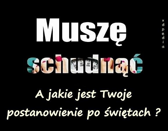 Muszę schudnąć... A jakie jest Twoje postanowienie po