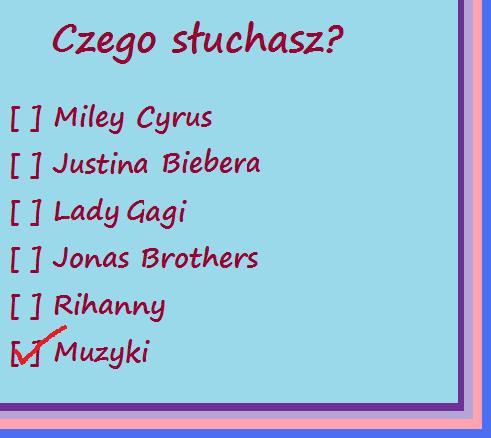 Muzyka - Czego słuchasz? Miley Cyrus Justina Biebera Lady