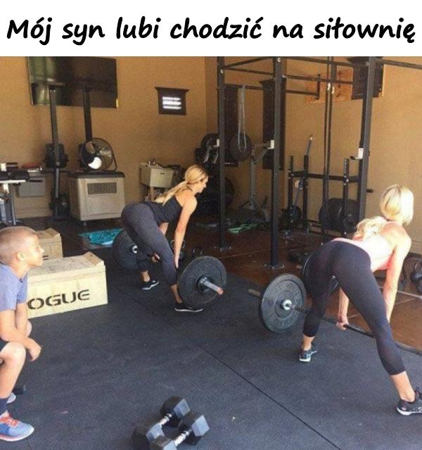 Mój syn lubi chodzić na siłownię