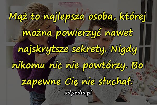 Mąż to najlepsza osoba, której można powierzyć nawet