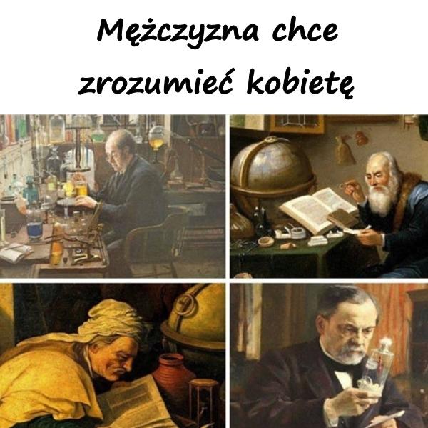 Mężczyzna chce zrozumieć kobietę