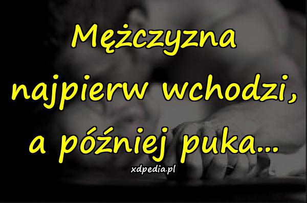 Mężczyzna najpierw wchodzi, a później puka