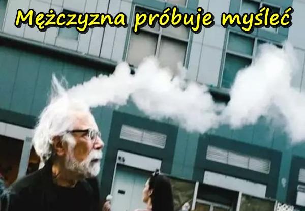 Mężczyzna próbuje myśleć