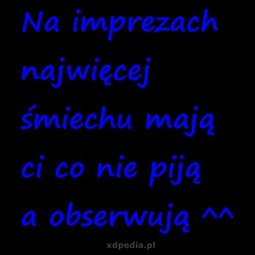 Na imprezach najwięcej śmiechu mają ci co nie piją a