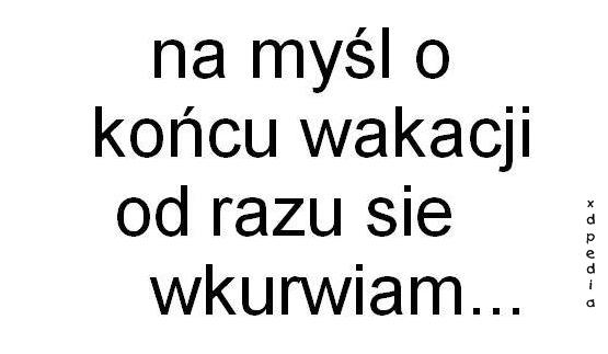 Na myśl o końcu wakacji od razu się wkurrwiam