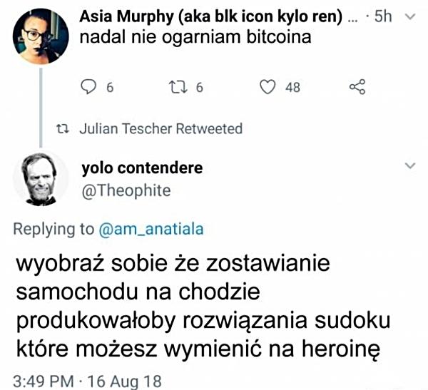 - Nadal nie ogarniam Bitcoina - Wyobraź sobie, że