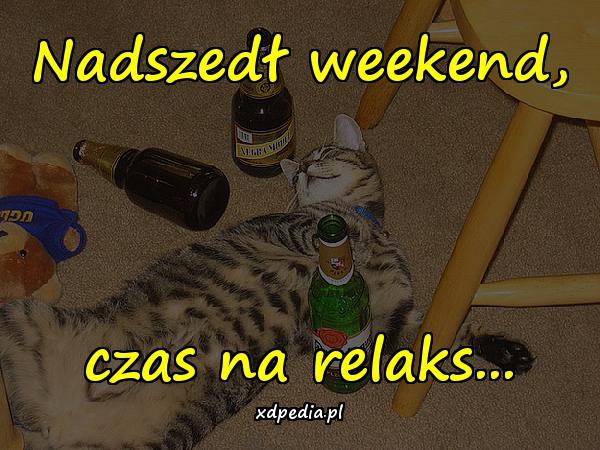 Nadszedł weekend, czas na relaks