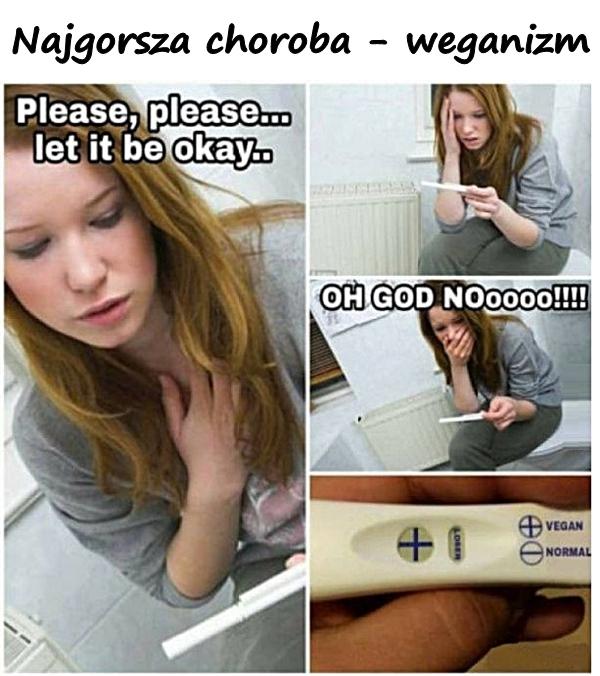 Najgorsza choroba - weganizm