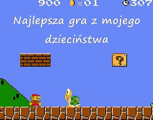 Najlepsza gra z mojego dzieciństwa