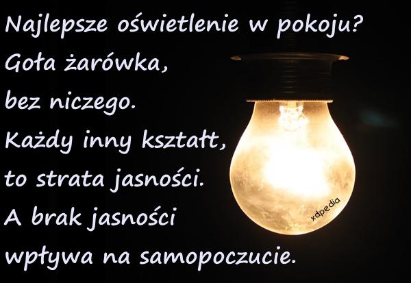 Najlepsze oświetlenie w pokoju? Goła żarówka, bez niczego