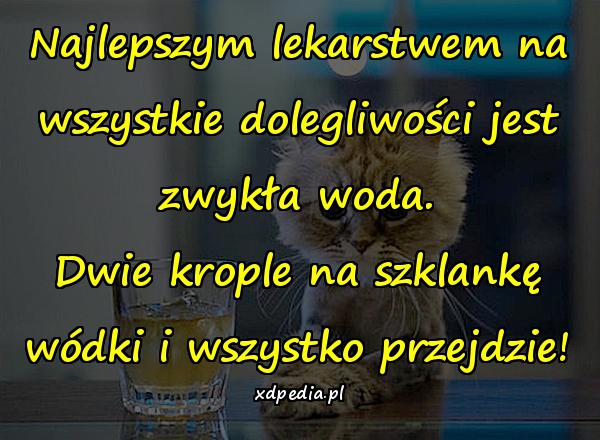 Najlepszym lekarstwem na wszystkie dolegliwości jest zwykła