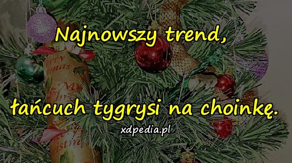 Najnowszy trend, łańcuch tygrysi na choinkę