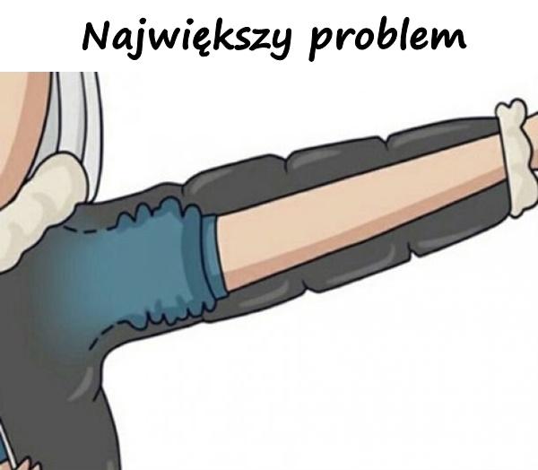 Największy problem