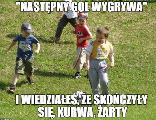 Następny gol wygrywa i wiedziałeś, ze kończył się kurrwa