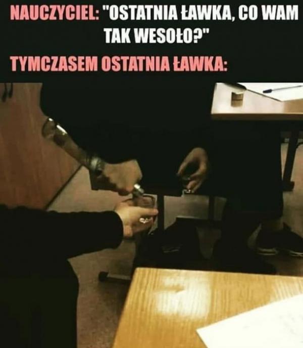 Nauczyciel: Ostatnia ławka co wam tak wesoło