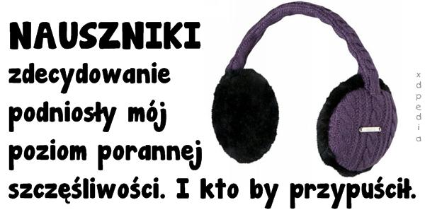 Nauszniki zdecydowanie podniosły mój poziom porannej