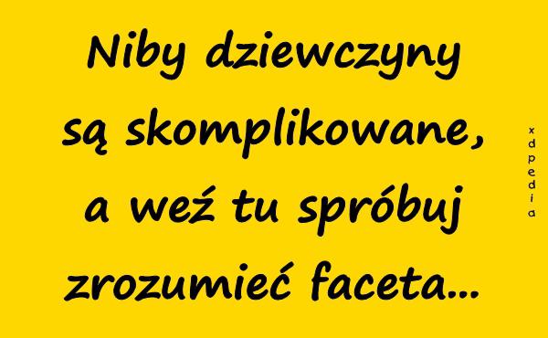 Niby dziewczyny są skomplikowane, a weź tu spróbuj