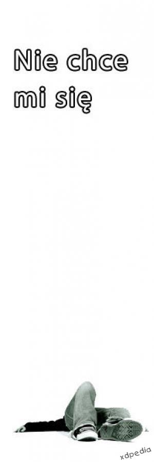 Nie chce mi się