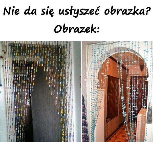 Nie da się usłyszeć obrazka? Obrazek