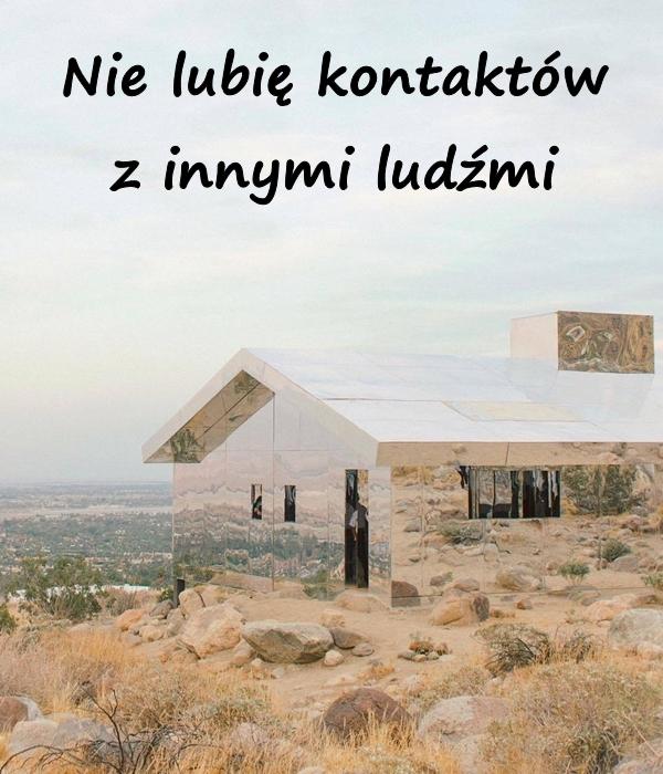 Nie lubię kontaktów z ludźmi