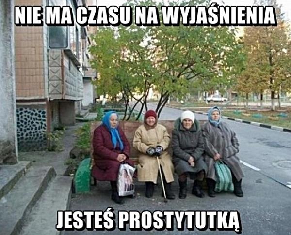 Nie ma czasu na wyjaśnienia, jesteś prostytutką