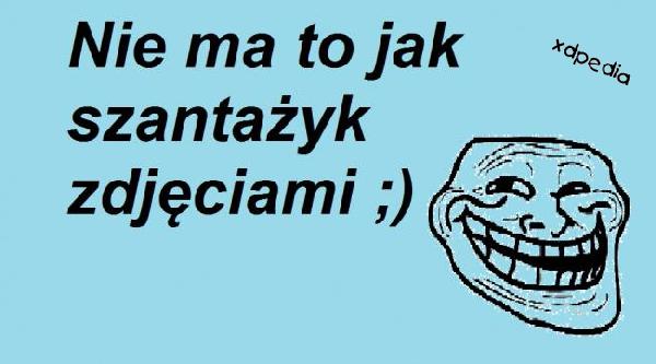 Nie ma to jak szantażyk zdjęciami