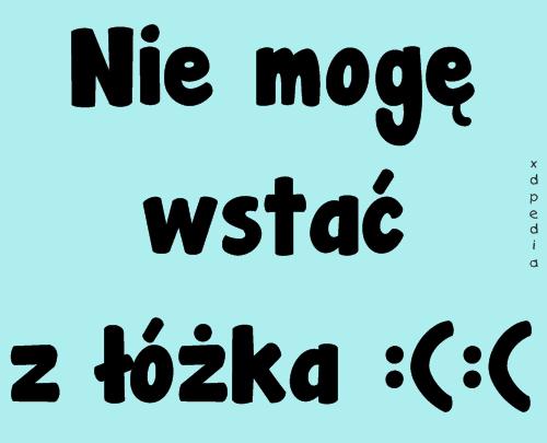 Nie mogę wstać z łóżka