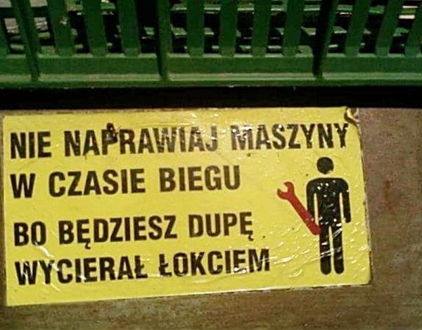 Nie naprawiaj maszyny w czasie biegu, bo będziesz dupę