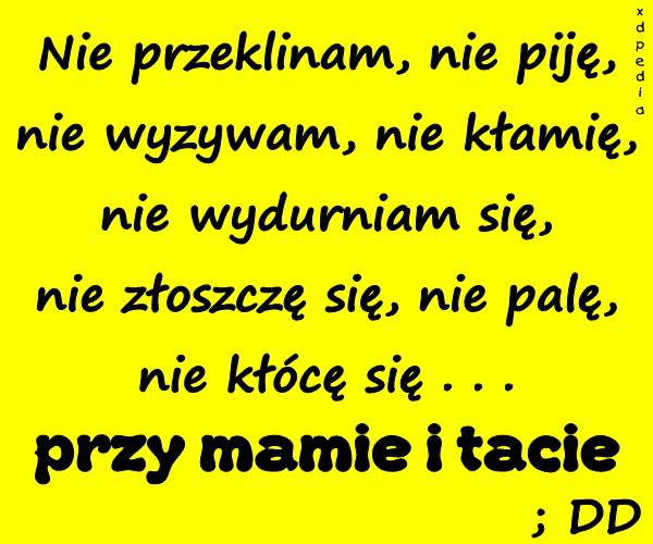 Nie przeklinam, nie piję, nie wyzywam, nie kłamię, nie