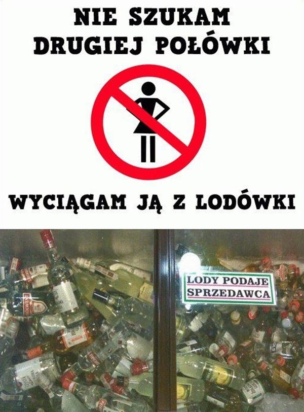 Nie szukam drugiej połówki, wyciągam ją z lodówki