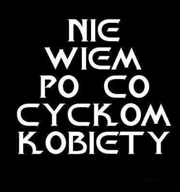 Nie wiem po co cyckom kobiety