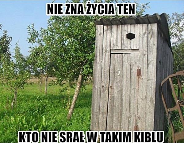 Nie zna życia ten kto nie srał w takim kiblu