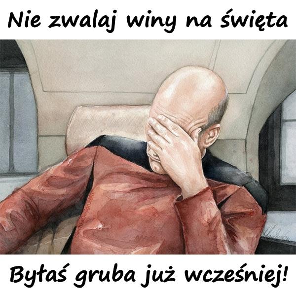 Nie zwalaj winy na święta. Byłaś gruba już wcześniej