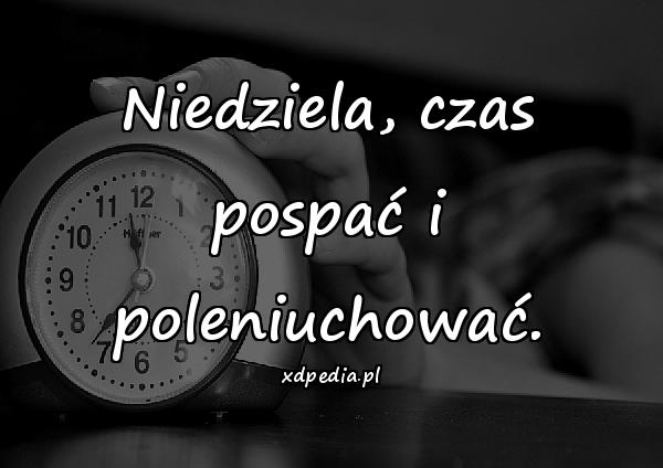 Niedziela, czas pospać i poleniuchować