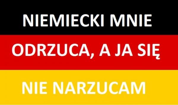 Niemiecki mnie odrzuca, a ja się nie narzucam