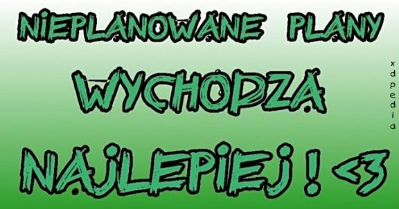 Nieplanowane plany wychodzą najlepiej