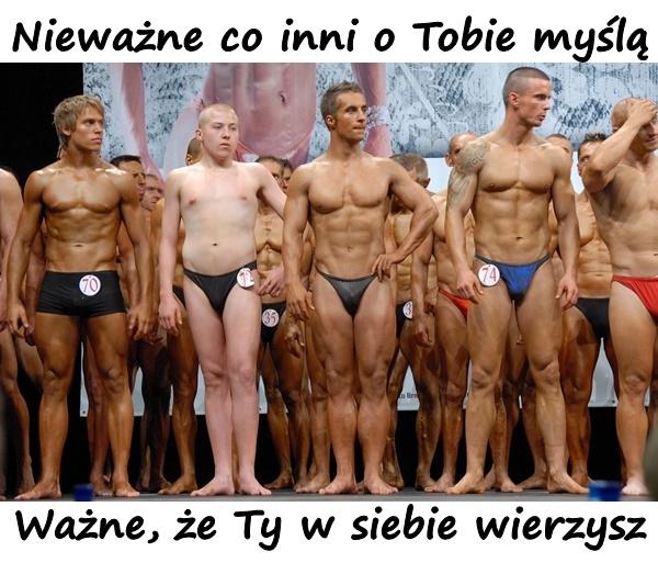 Nieważne co inni o Tobie myślą. Ważne, że Ty w siebie