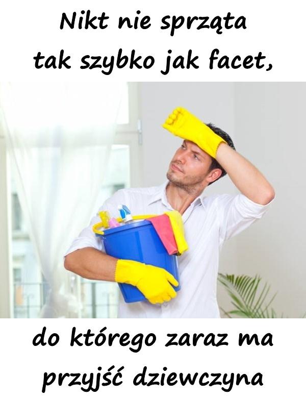 Nikt nie sprząta tak szybko jak facet, do którego zaraz ma