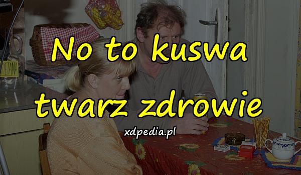 No to kuswa twarz zdrowie