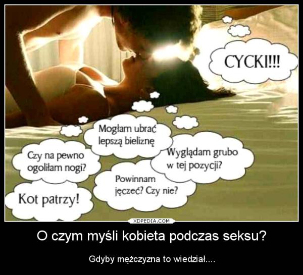 O czym myśli kobieta podczas seksu? Gdyby mężczyzna to