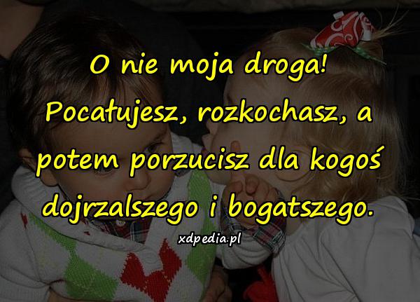 O nie moja droga! Pocałujesz, rozkochasz, a potem porzucisz