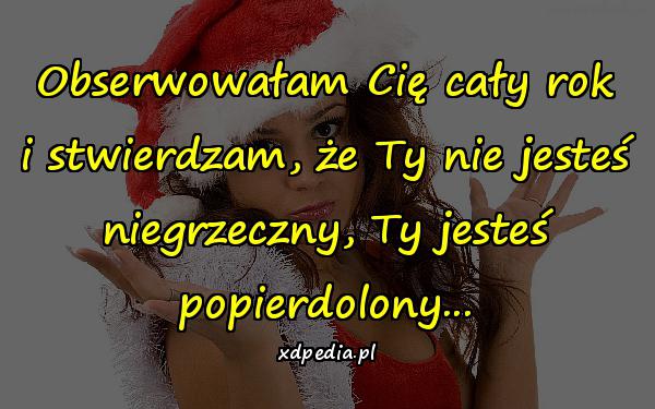 Obserwowałam Cię cały rok i stwierdzam, że Ty nie jesteś