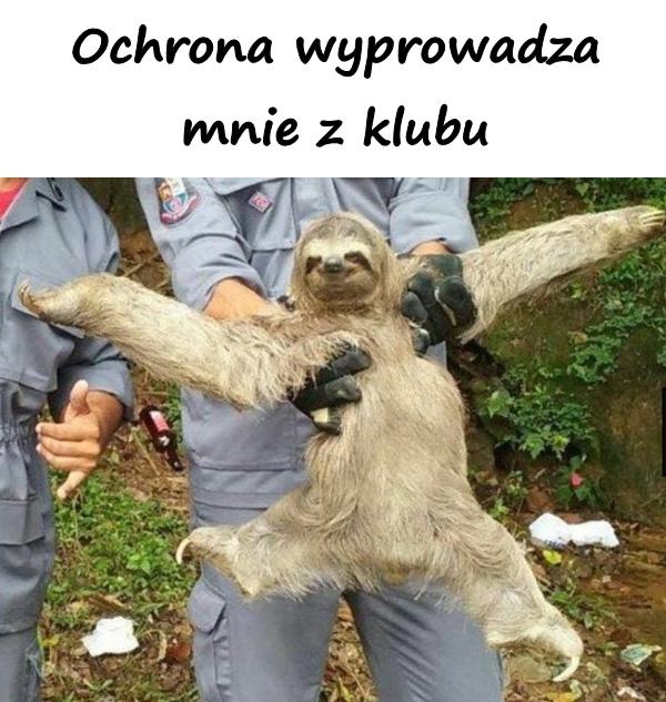 Ochrona wyprowadza mnie z klubu