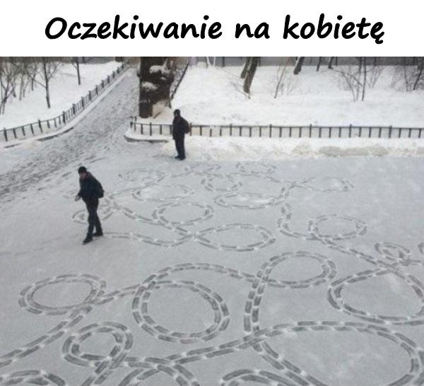 Oczekiwanie na kobietę