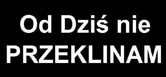 Od dziś nie przeklinam